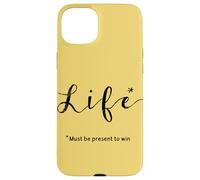 Life… Must be Present to Win Case for iPhone 15 Plus