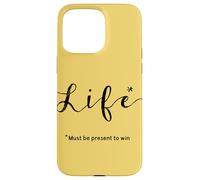 Life… Must be Present to Win Case for iPhone 15 Pro Max