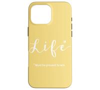 Life… Must be Present to Win Case for iPhone 16 Pro Max