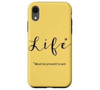 Life… Must be Present to Win Case for iPhone XR