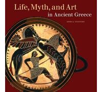 Life, Myth, and Art in Ancient Greece (Getty Trust Publications: J. Paul Getty Museum)