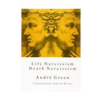 Life Narcissism, Death Narcissism by Andre Green (2001-05-24)