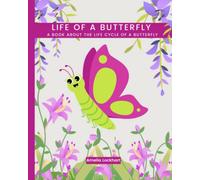 Life of a Butterfly: A book about the life cycle of a Butterfly (Exploring Animal Life Cycles)