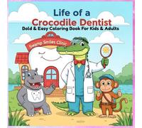 Life of a Crocodile Dentist: Animal Career Coloring Book for Kids & Adults: An Animal Dentist Adventure with Crocodiles, Jungle Friends, and Fun ... Coloring Book - Career Theme Book Series)