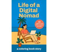 Life of a Digital Nomad: A Funny Adult Coloring Book Story
