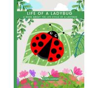 Life of a Ladybug: A book about the life cycle of a ladybug. (Exploring Animal Life Cycles)