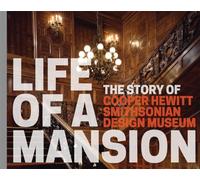 Life of a Mansion: The Story of Cooper Hewitt, Smithsonian Design Museum