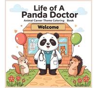 Life of a Panda Doctor: A Cozy Animal Career Coloring Adventure for Kids Ages 4-8: Cute Animal Occupations Coloring Book with Fun Panda Doctor Scenes, ... Coloring Book - Career Theme Book Series)