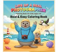 Life of a Seal Photographer: Fun Animal Career Coloring Book for Kids Ages 4-8: Creative sea animal coloring pages with a storytelling journey about a ... Coloring Book - Career Theme Book Series)