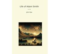 Life of Adam Smith (Classic Books)