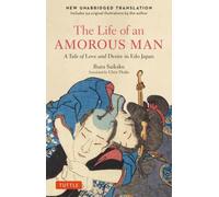 Life of an Amorous Man : A Tale of Love and Desire in Old Japan