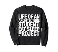 Life Of An Architecture Student Eat Sleep Project - Sweatshirt