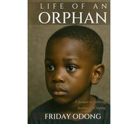 Life of An Orphan: A memoir of surviving, healing, and hoping