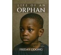 Life of An Orphan: A memoir of surviving, healing, and hoping