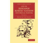 Life of Benjamin Robert Haydon, Historical Painter : From his Autobiography and Journals, Volume 2