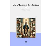 Life of Emanuel Swedenborg (Classic Books)