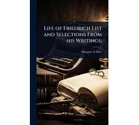 Life of Friedrich List and Selections From his Writings;
