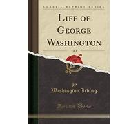 Life of George Washington, Vol. 4 (Classic Reprint)
