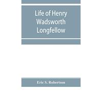 Life of Henry Wadsworth Longfellow