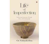 Life of Imperfection: Embracing the Journey Through Flaws, and Finding Light