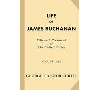 Life of James Buchanan, Fifteenth President of the United States
