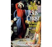 Life of Jesus Christ and Biblical Revelations, Volume 2: From the Visions of Blessed Anne Catherine Emmerich