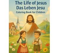 Life of Jesus - Coloring Book for Kids / Das Leben Jesu - Ausmalbuch für Kinder (Bilingual Edition): Simple Bible Stories and Christian Coloring Pages ... Faith Series - Multilingual Edition)