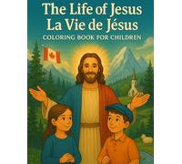 Life of Jesus - Coloring Book for Kids / La Vie de Jésus - Livre de Coloration pour Enfants (Édition Bilingue): Simple Bible Stories and Christian ... Faith Series - Multilingual Edition)
