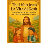 Life of Jesus - Coloring Book for Kids / La Vita di Gesù - Libro da Colorare per Bambini (Edizione Bilingue): Simple Bible Stories and Christian ... Faith Series - Multilingual Edition)