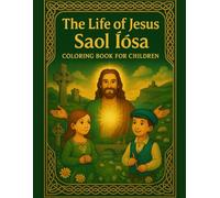 Life of Jesus - Coloring Book for Kids / Saol Íosa - Leabhar Dathúcháin do Pháistí (Bilingual Edition): Simple Bible Stories and Christian Coloring ... Faith Series - Multilingual Edition)
