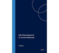 Life of Jesus Research: An Annotated Bibliography (New Testament Tools & Studies): 24 (New Testament Tools, Studies and Documents)