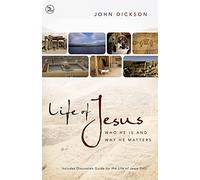 Life of Jesus: Who He Is and Why He Matters