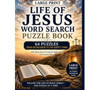 Life of Jesus Word Search Puzzle Book - Large Print: Large Print - 64 Puzzles from Bethlehem to the Empty Tomb with King James Scripture References and Answer Keys (The Complete Bible Puzzle Series)