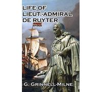 Life of Lieut.-Admiral de Ruyter