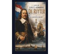 Life of Lieut.-Admiral de Ruyter