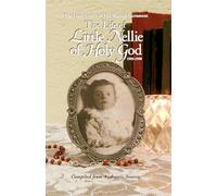 Life of Little Nellie of Holy God: The Little Violet of the Blessed Sacrament (1903-1908)