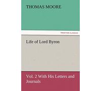 Life of Lord Byron, Vol. 2 With His Letters and Journals (TREDITION CLASSICS)