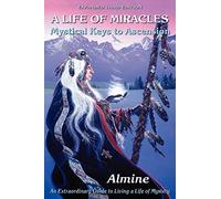 Life of Miracles: Mystical Keys to Ascension (3rd Edition)