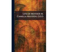 Life of Mother M. Camilla Madden, O.S.D