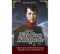 Life of Napoleon Bonaparte, Vol-I: A Definitive Historical Biography of the Emperor, French Revolution, and Napoleonic Wars