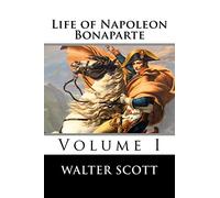 Life of Napoleon Bonaparte (Volume I)