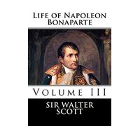 Life of Napoleon Bonaparte (Volume III)