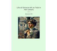 Life of Octavia Hill as Told in Her Letters (Classic Books)