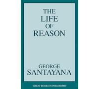 Life of Reason (Great Books in Philosophy)