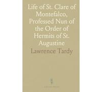 Life of St. Clare of Montefalco, Professed Nun of the Order of Hermits of St. Augustine