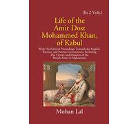 Life of the Amir Dost Mohammed Khan of Kabul - 2 Vols.