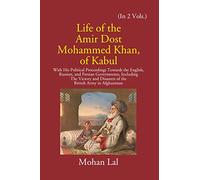 Life of the Amir Dost Mohammed Khan of Kabul - 2 Vols.