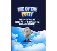 Life of The Potty: The Adventures of Peter Potty, Intergalactic Exchange Student