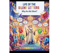 Life of The Silent Letters: A Fun and Fascinating Journey Through English Spelling, Hidden Patterns, and Silent Letter Secrets (The Great English Word Adventure Series)