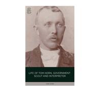 Life of Tom Horn, Government Scot and Interpreter